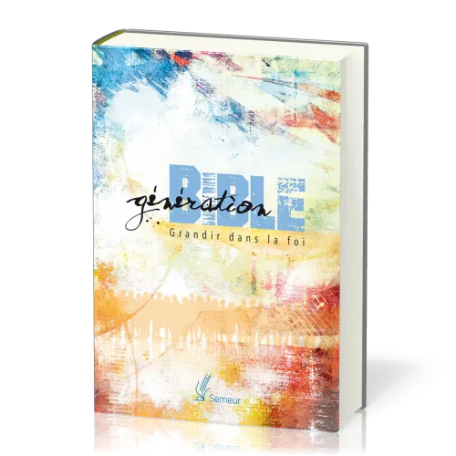 Génération Bible - Grandir dans la foi (Semeur 2015) - Couverture colorée