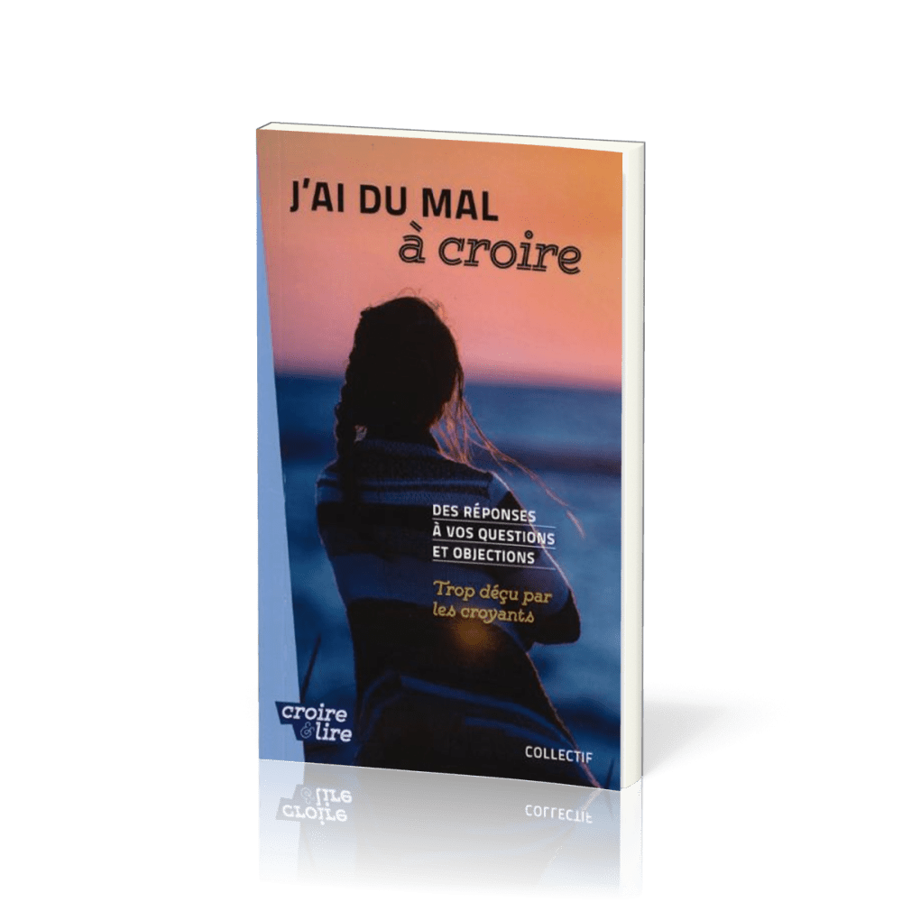 J'ai du mal à croire - Tome 3 - Trop déçu par les croyants