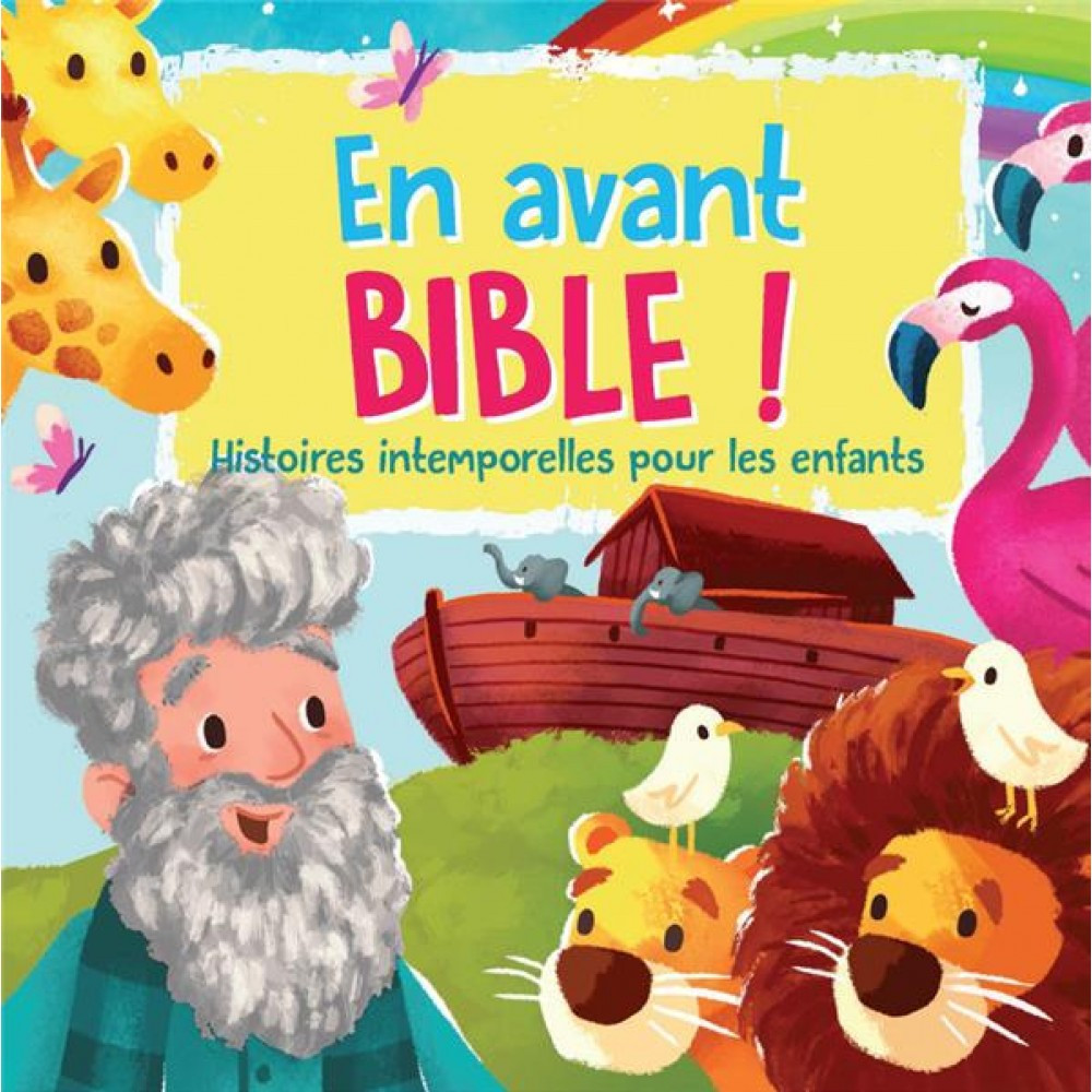 En avant Bible ! Histoires intemporelles pour les enfants