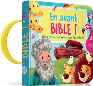 En avant Bible ! Histoires intemporelles pour les enfants