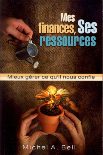 Mes finances, Ses ressources - Mieux gérer ce qu'Il nous confie