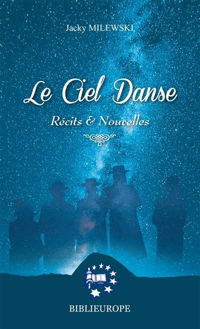 Ciel danse (Le) - Récits et nouvelles