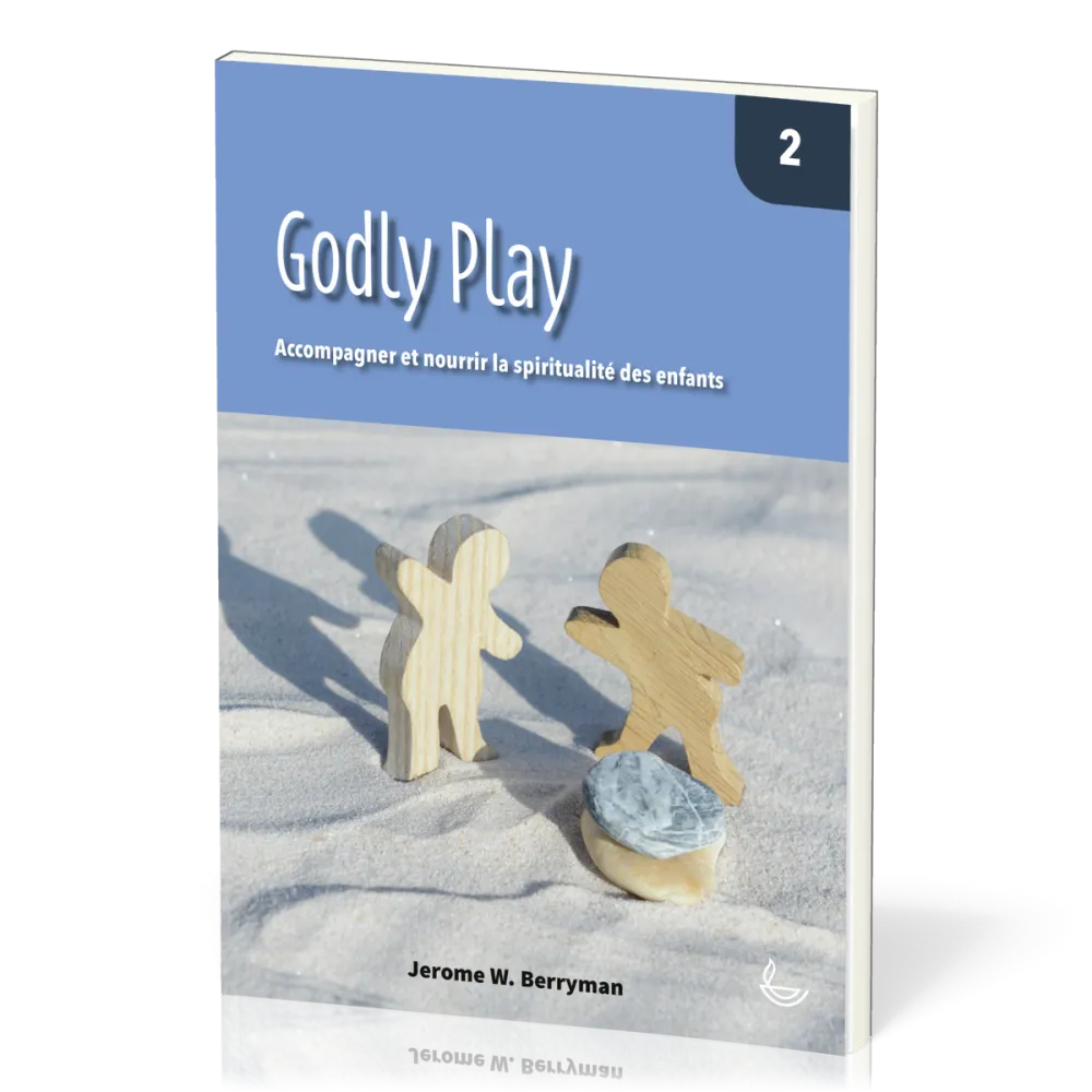 Godly Play  - Accompagner et nourrir la spiritualité des enfants vol. 2