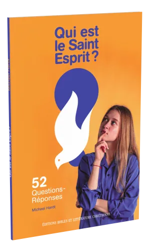 Qui est le Saint-Esprit ? - 52 questions-réponses