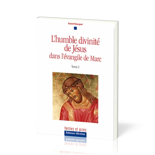 Humble divinité de Jésus dans l'évangile de Marc (L') - Tome 2