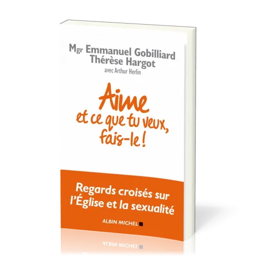 Aime et ce que tu veux, fais-le ! - Regards croisés sur l'Eglise et la sexualité