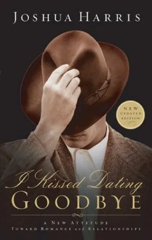 I KISSED DATING GOODBYE