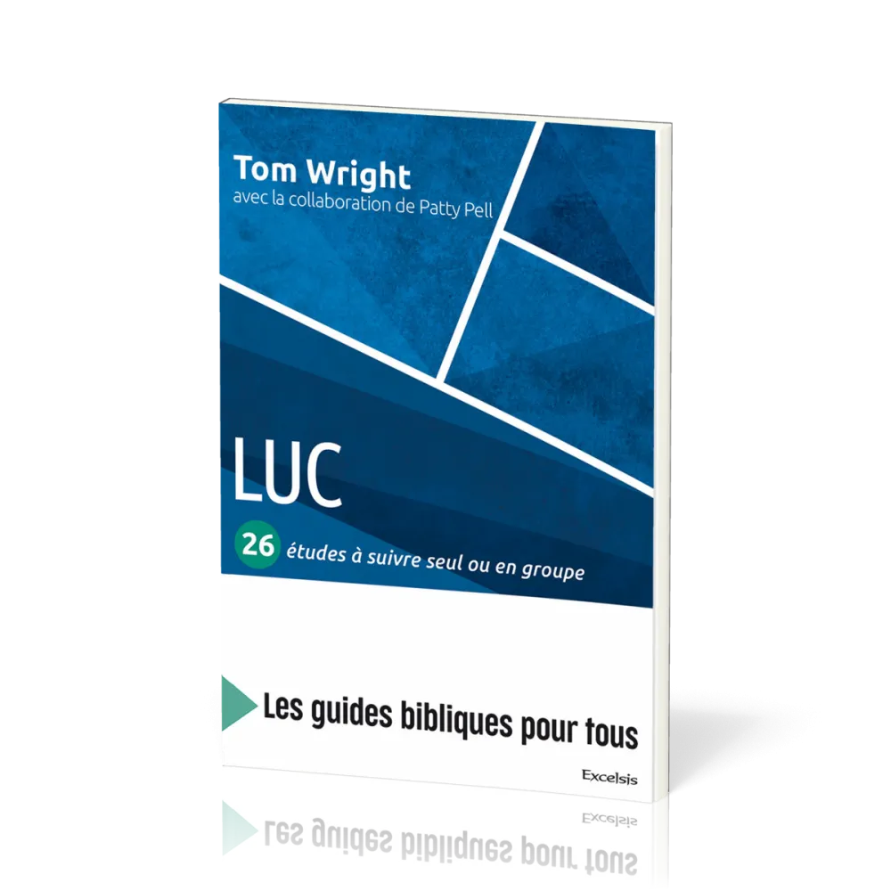 Luc : 26 études à suivre seul ou en groupe - Les guides bibliques pour tous
