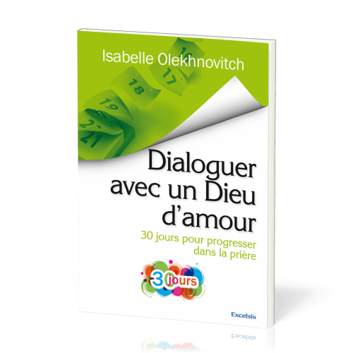 Dialogue avec un Dieu d'amour - 30 jours pour progresse dans la prière