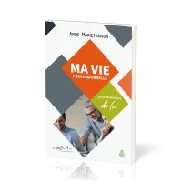Ma vie professionnelle - une aventure de foi