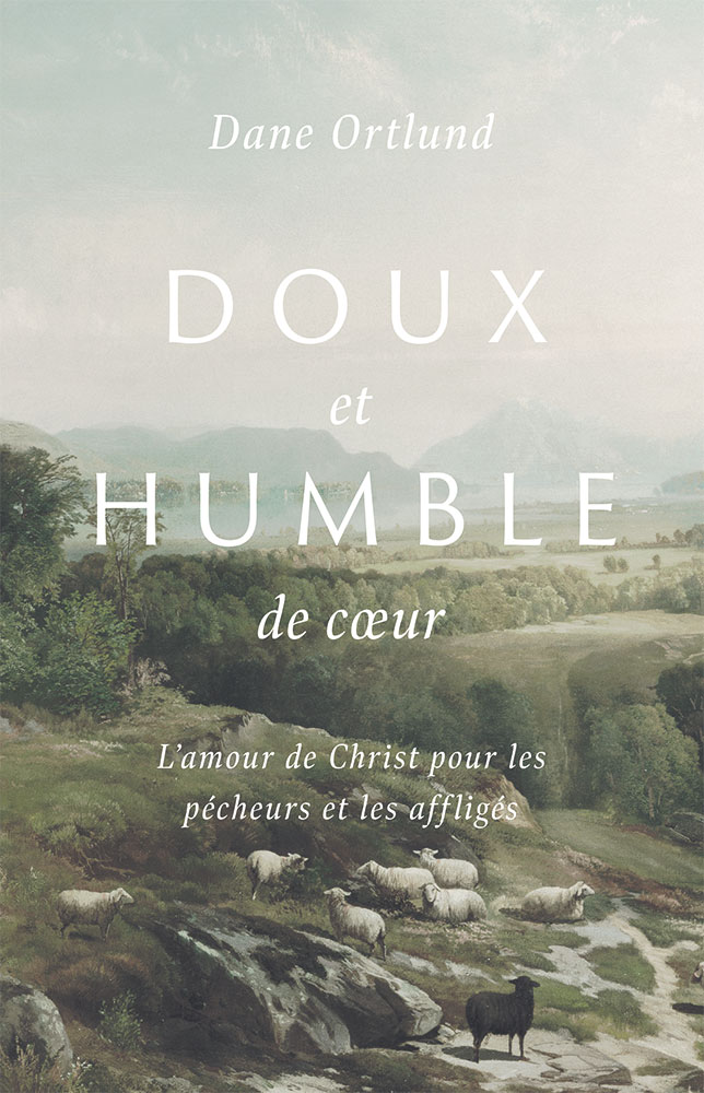 Doux et humble de coeur  - L'amour de Christ pour les pécheurs et les affligés