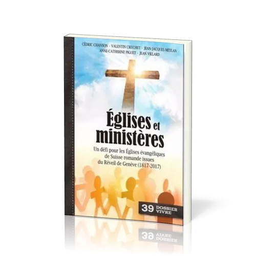 Eglises et ministères - Un défi pour les Églises évangéliques de Suisse romande issues du Réveil de