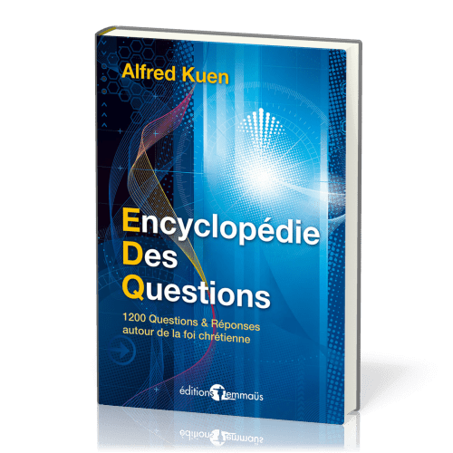 Encyclopédie des questions - 1200 questions et réponses autour de la foi chrétienne - Réédition