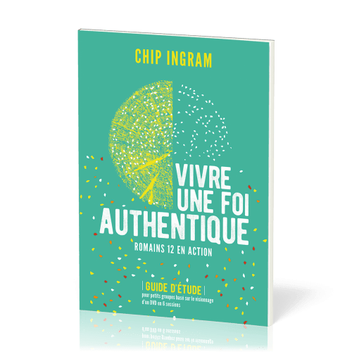 Vivre une foi authentique - Romains 12 en action - Guide d'étude