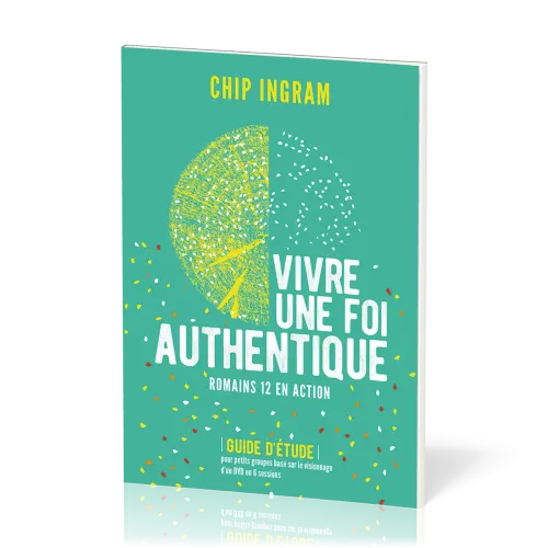 Vivre une foi authentique - Romains 12 en action - Guide d'étude