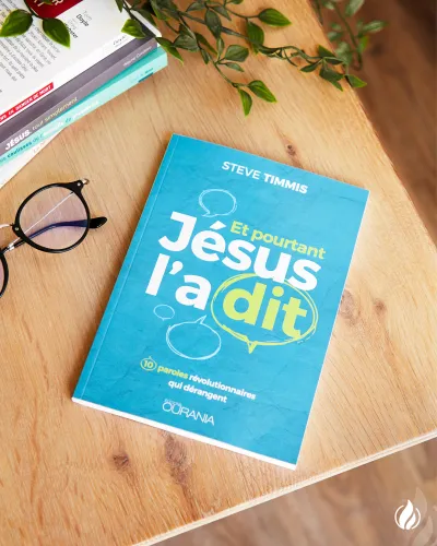 Et pourtant Jésus l'a dit - 10 paroles révolutionnaires qui dérangent