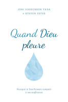 Quand Dieu pleure - Pourquoi le Tout-Puissant compatit à nos souffrances