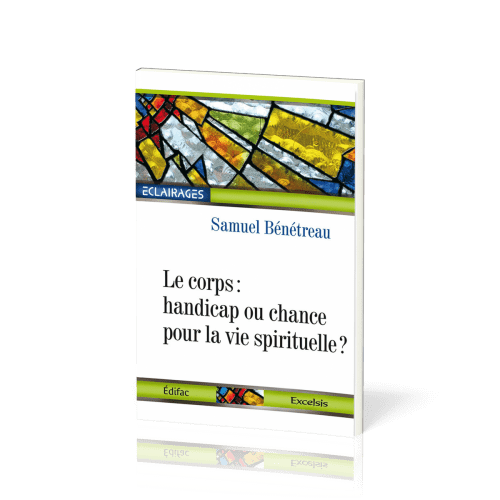 Corps : handicap ou chance pour la vie spirituelle ? (Le)