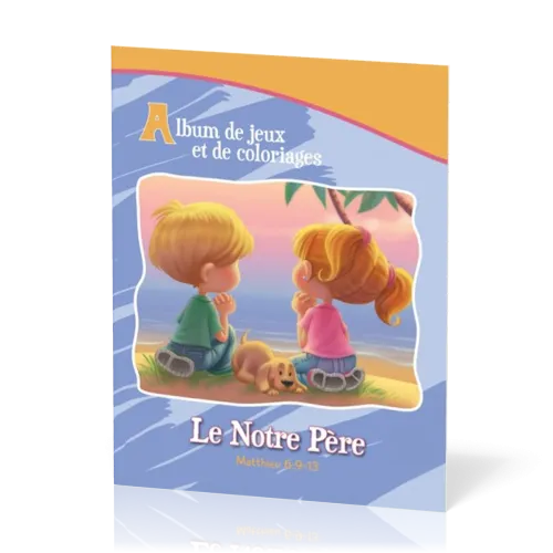 Notre Père (Le) - Album de jeux et de coloriages