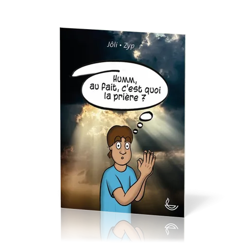 Humm, au fait, c'est quoi la prière ?
