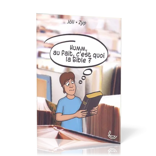 Humm, au fait, c'est quoi la Bible ?