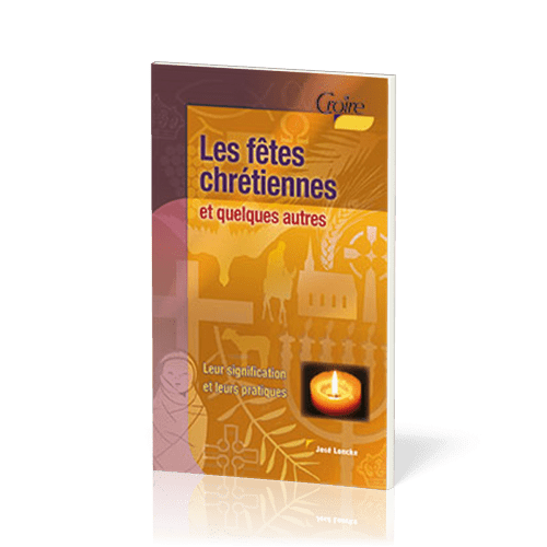 Fêtes chrétiennes et quelques autres (Les) - Croire pocket 19