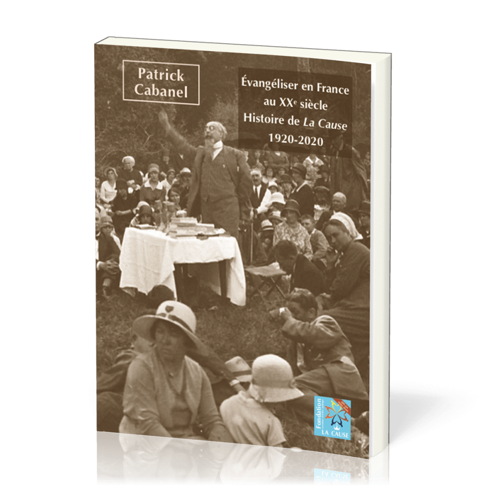 Evangéliser en France au 20ème siècle - Histoire de la Cause - 1920-2020