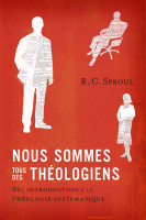 Nous sommes tous des théologiens - Une introduction à la théologie systématique