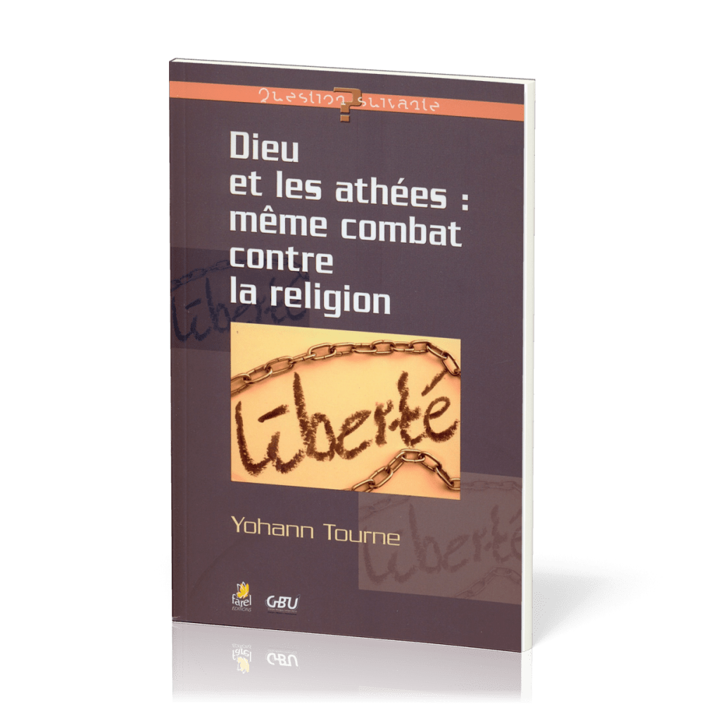 Dieu et les athées - Même combat contre la religion