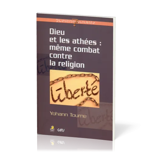 Dieu et les athées - Même combat contre la religion