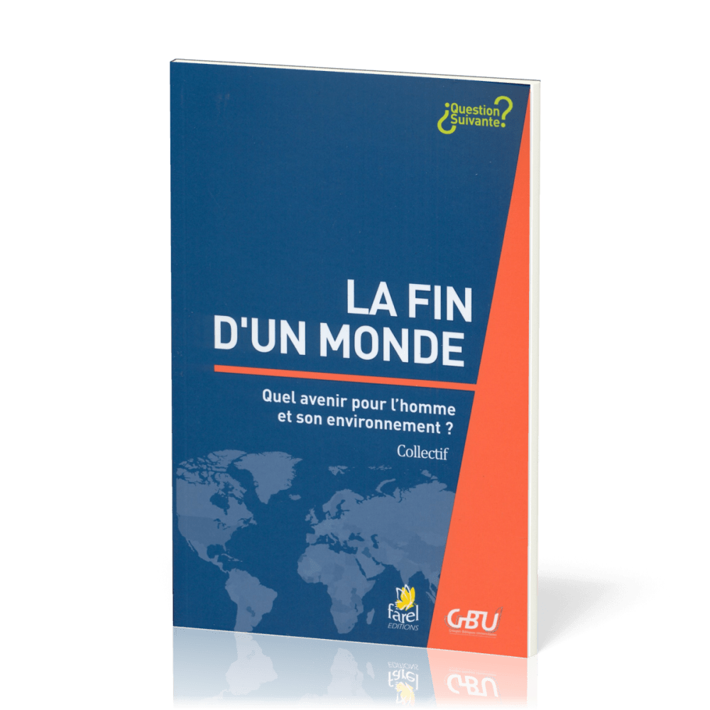 Fin d'un monde (La) - Quel avenir pour l'homme et son environnement ?