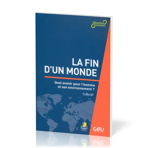 Fin d'un monde (La) - Quel avenir pour l'homme et son environnement ?