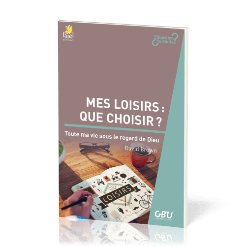 Mes loisirs : que choisir ? - Toute ma vie sous le regard de Dieu