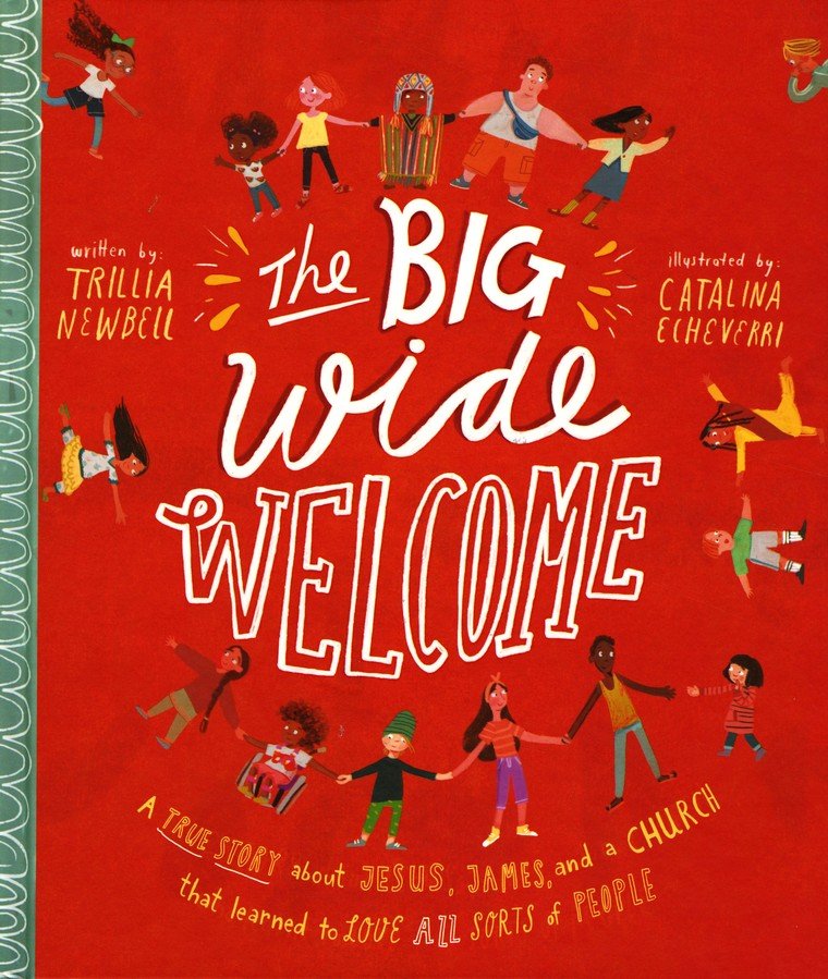 The big wide welcome - A true story about Jesus, James and a church that learned to love all sorts