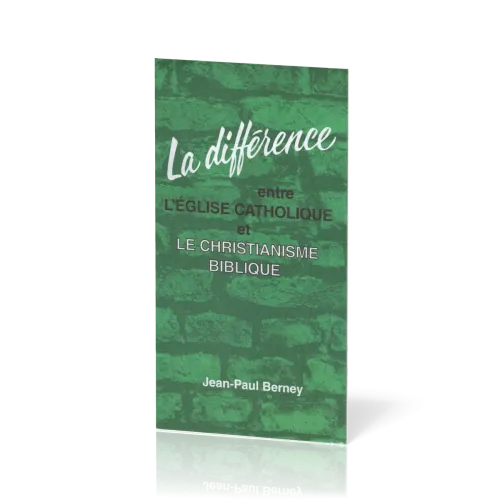 Différence entre l'Eglise catholique et le christiannisme biblique