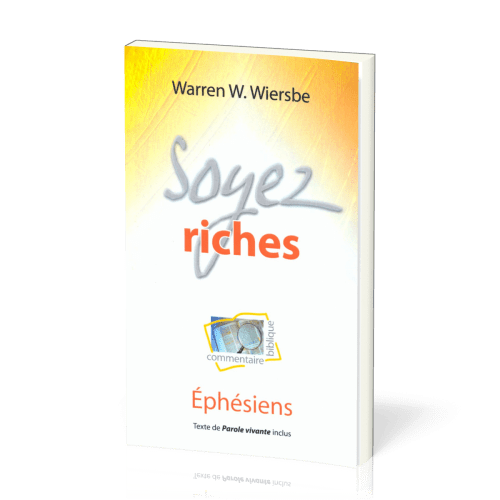 Soyez riches - Ephésiens - Commentaire biblique