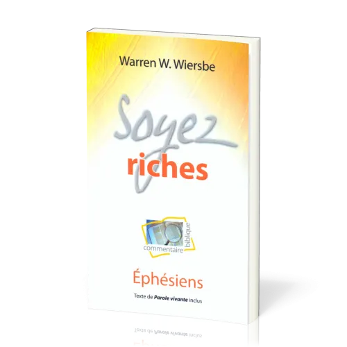 Soyez riches - Ephésiens - Commentaire biblique