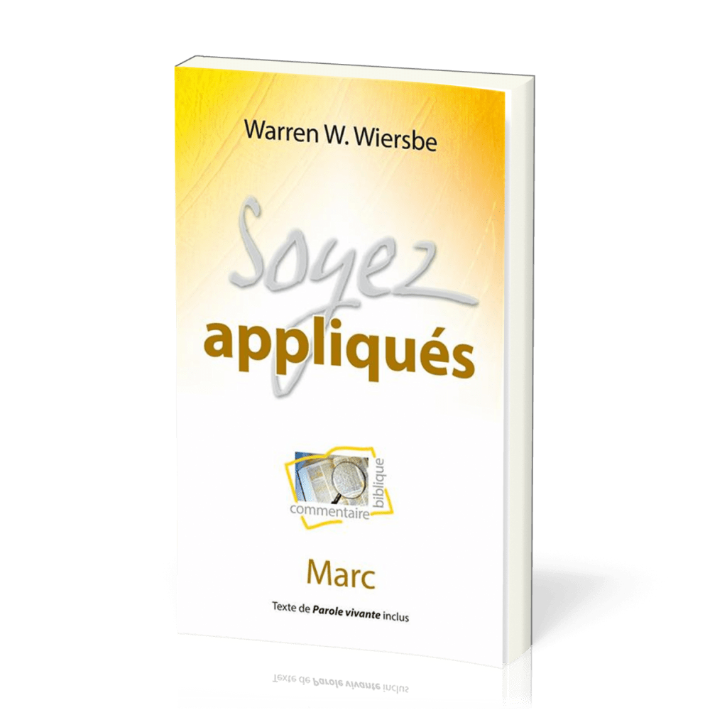 Soyez appliqués - Marc - Commentaire biblique pratique 03