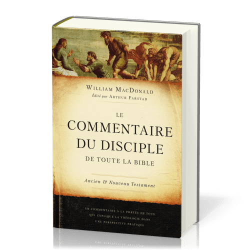 Commentaire du disciple de toute la Bible (Le) - Ancien et Nouveau Testament - Nouvelle édition