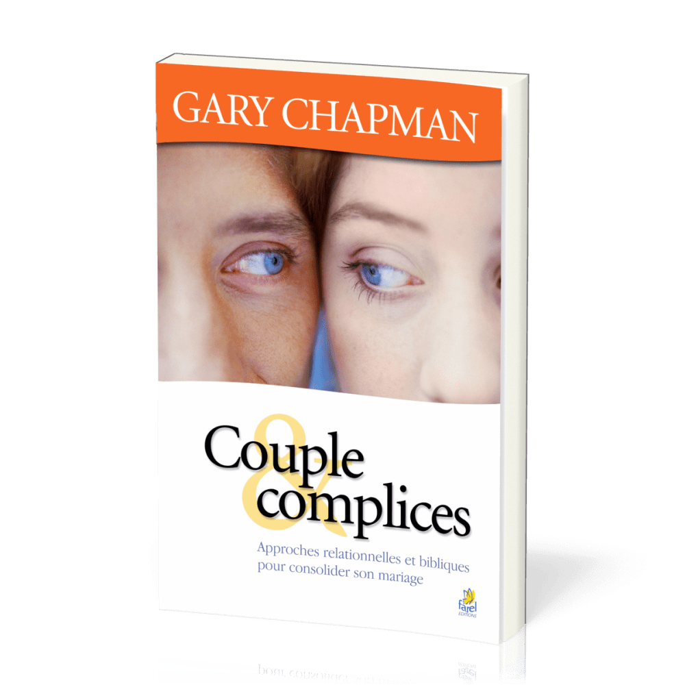 Couple et complices - Approches relationnelles et bibliques pour consolider son mariage