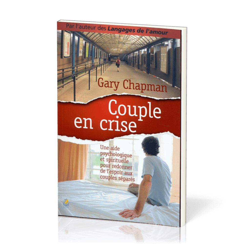 Couple en crise - Une aide psychologique et spirituelle pour redonner de l'espoir aux couples...