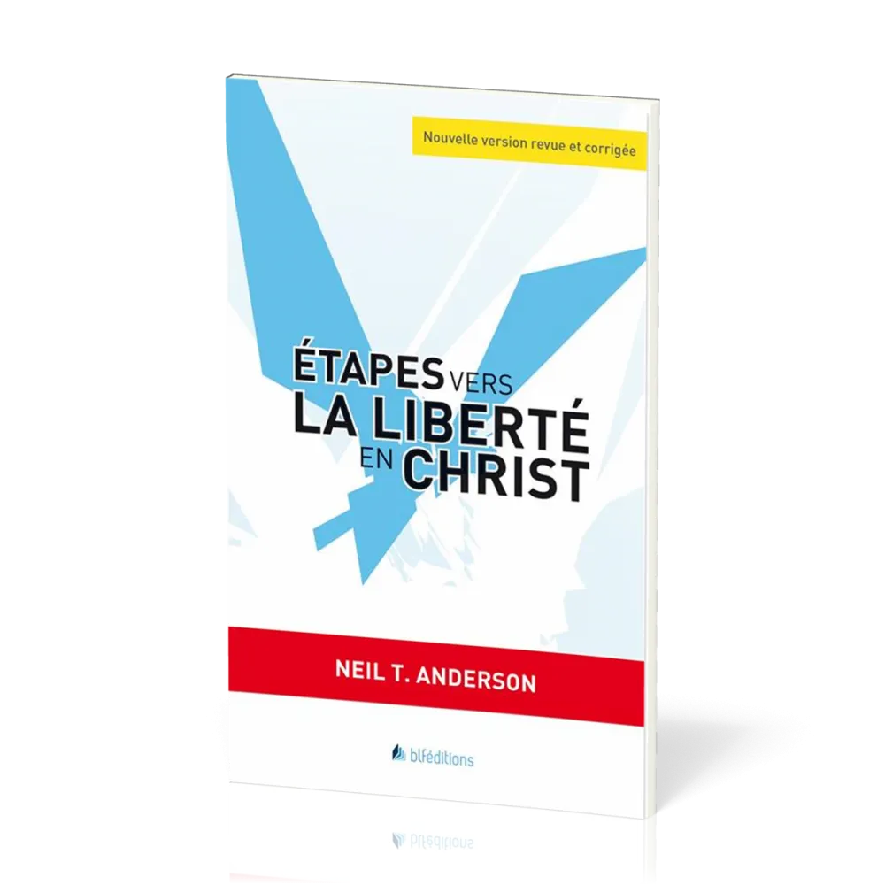 Etapes vers la liberté en christ - Nouvelle version revue et corrigée