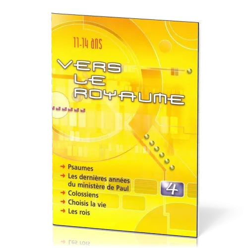 Vers le Royaume - Vol. 4 - Psaumes, Paul, Colossiens, Choisis la vie, Les rois