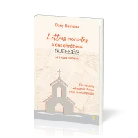 Lettres ouvertes à des chrétiens blessés (et à leurs pasteurs)