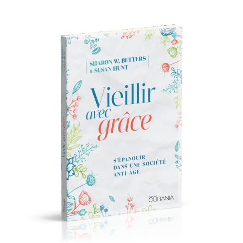 Vieillir avec grâce - S'épanouir dans une société anti-âge