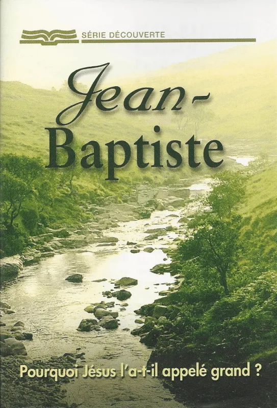 Jean-Baptiste - Pourquoi Jésus l'a-t-il appelé grand ?