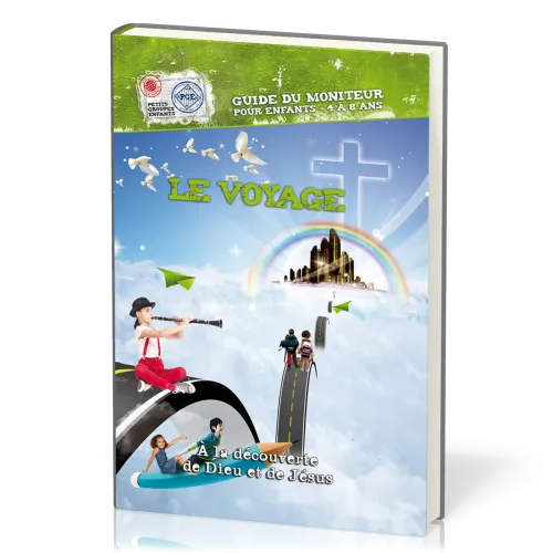 Voyage (Le) - Guide du moniteur 4/8 ans - à la découverte de Dieu et de Jésus