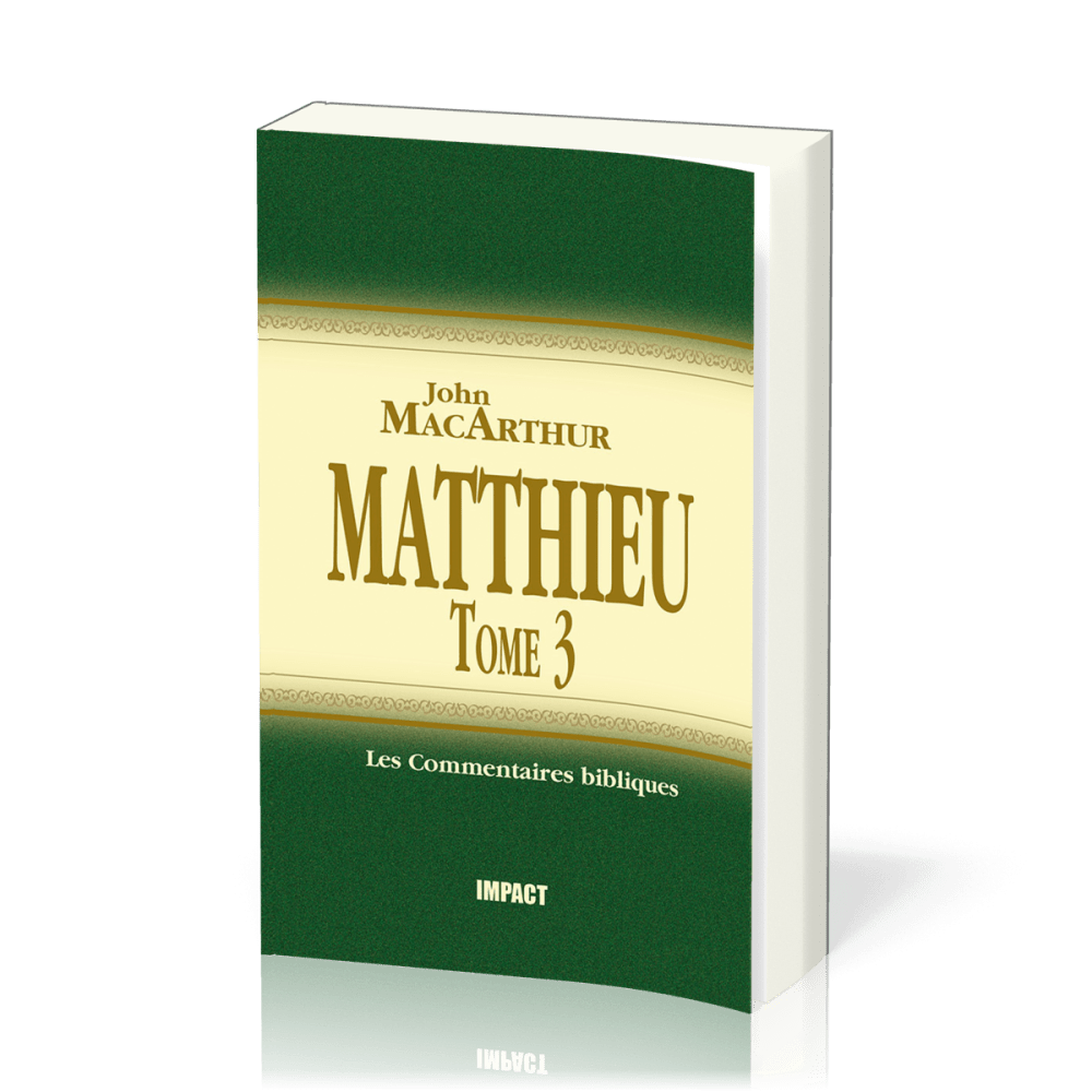 Matthieu 16-23 - Tome 3 - Commentaires MacArthur