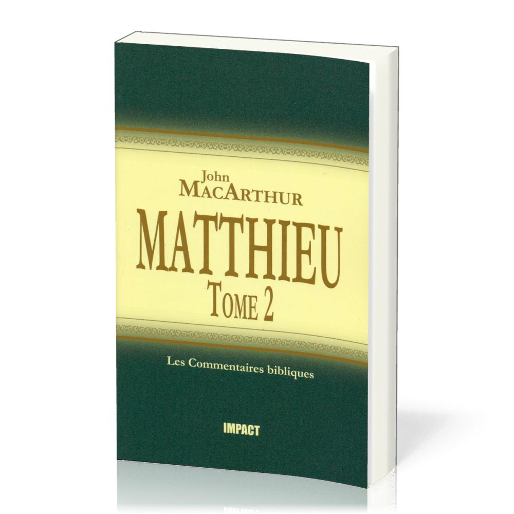 Matthieu 8-15 - Tome 2 - Commentaire MacArthur