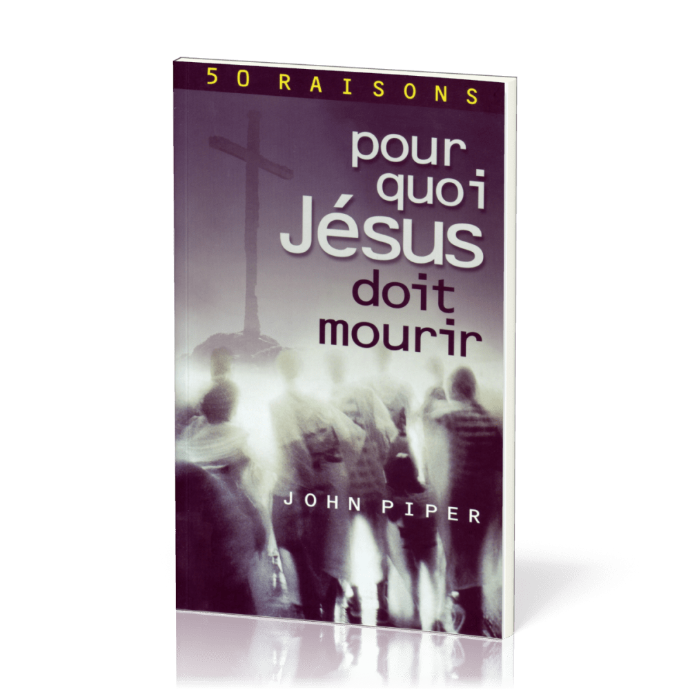 Pourquoi Jésus doit mourir - 50 raisons derrière la passion